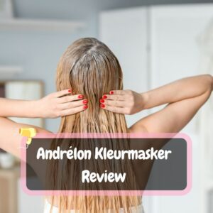 Andrélon Kleurmasker Review: Bruin, Blond en Zwart
