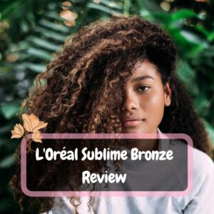 L’Oréal Sublime Bronze Review: Spray en Mist